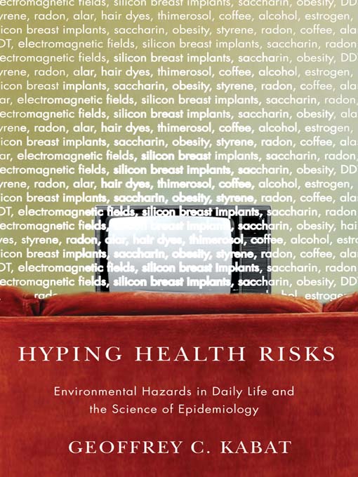 Title details for Hyping Health Risks by Geoffrey C. Kabat - Available